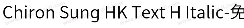 Chiron Sung HK Text H Italic字体转换